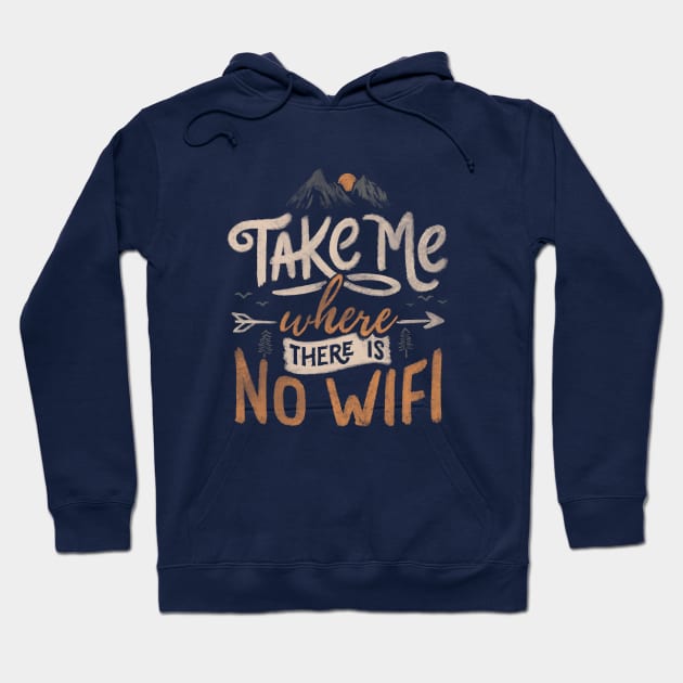 Take Me Where There Is No Wifi by Tobe Fonseca Hoodie by Tobe_Fonseca